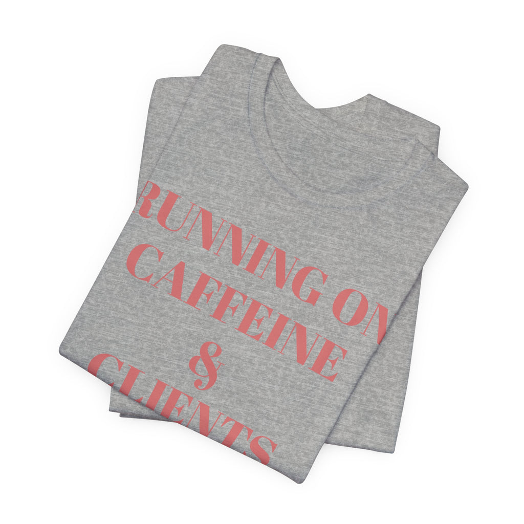 Running on Caffeine & Clients Tee | White Graphic Shirt