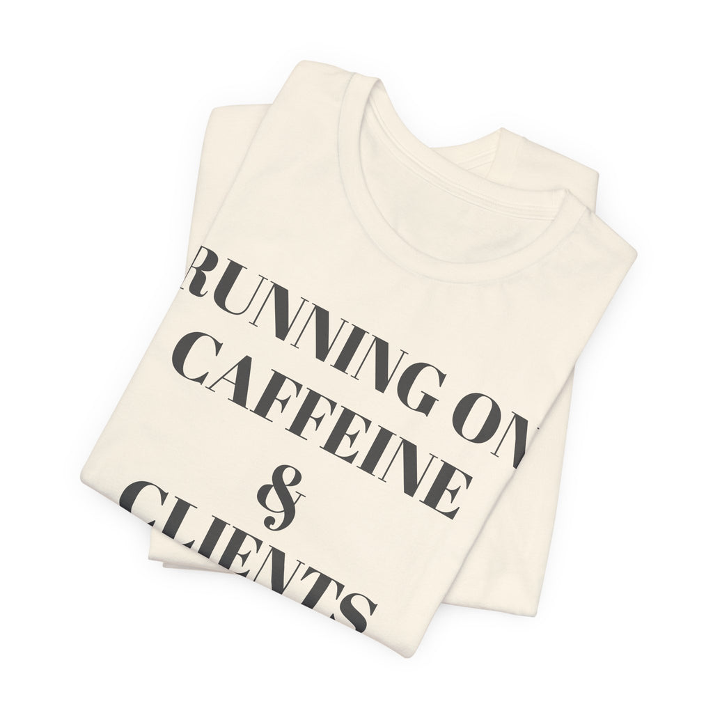 Running on Caffeine & Clients Tee | White Graphic Shirt