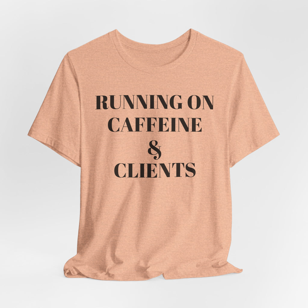 Running on Caffeine & Clients Tee | White Graphic Shirt