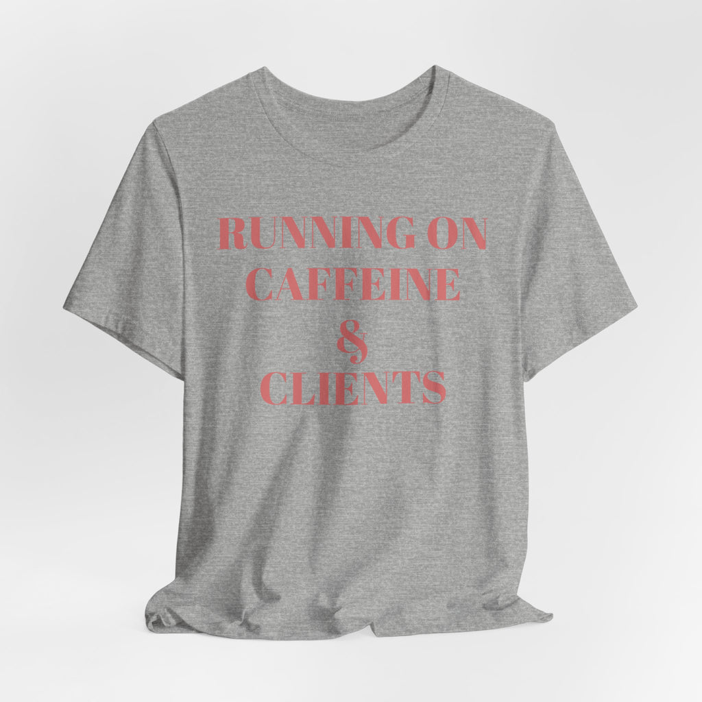 Running on Caffeine & Clients Tee | White Graphic Shirt