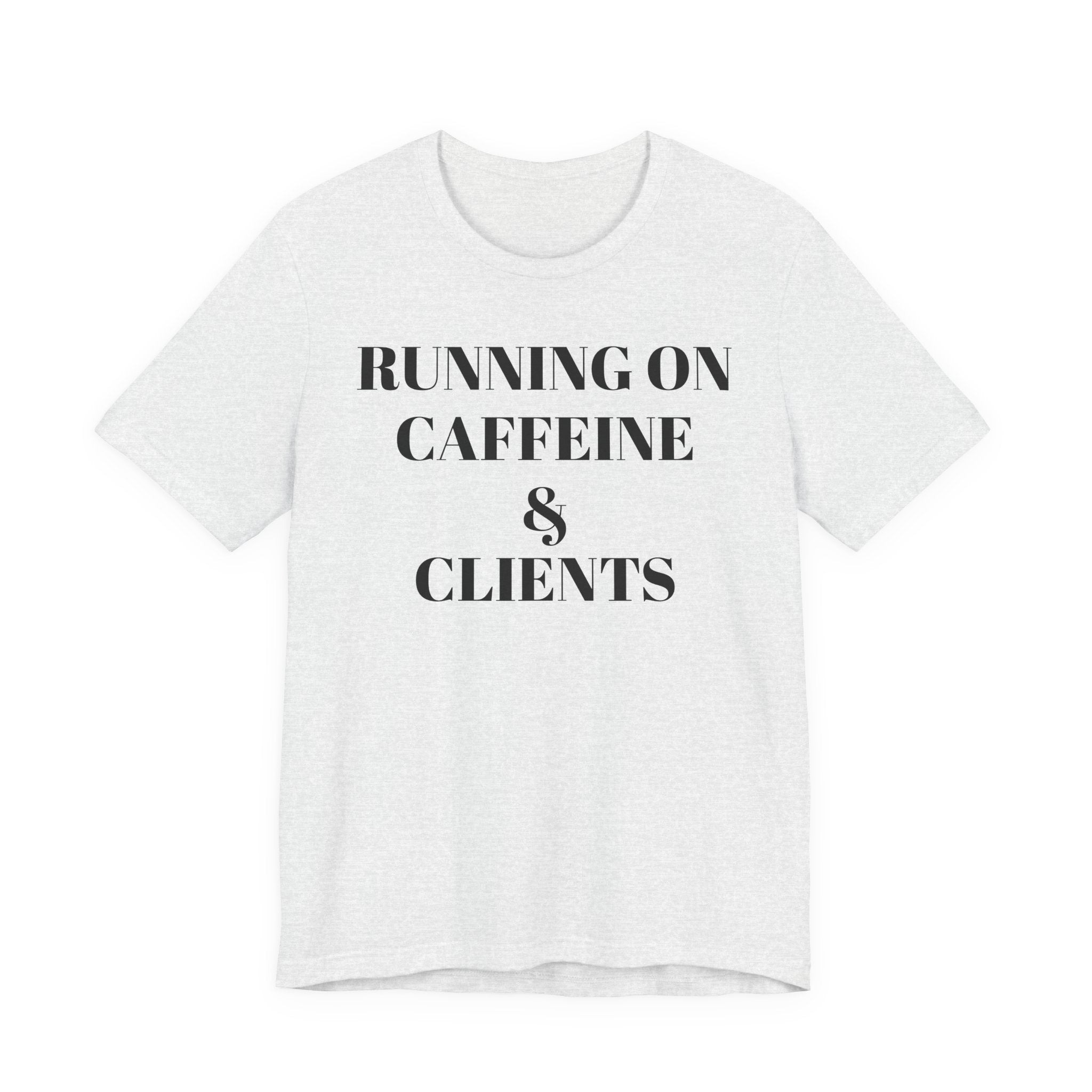 Running on Caffeine & Clients Tee | White Graphic Shirt