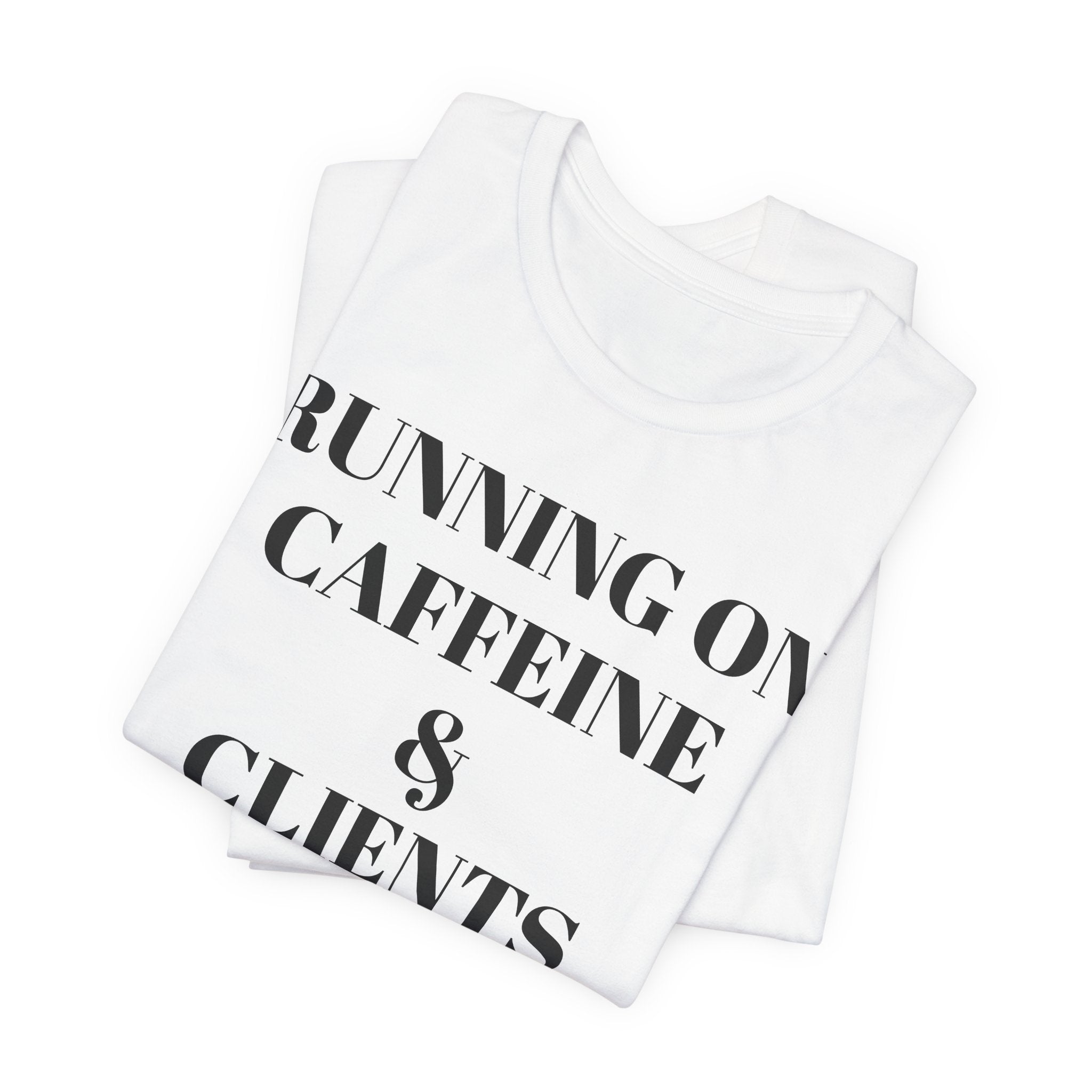 Running on Caffeine & Clients Tee | White Graphic Shirt