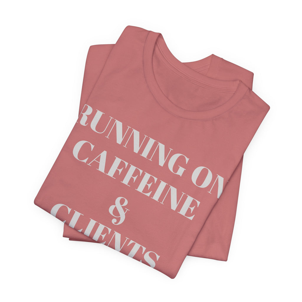 Running on Caffeine & Clients Tee | White Graphic Shirt