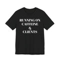 Running on Caffeine & Clients Tee | White Graphic Shirt