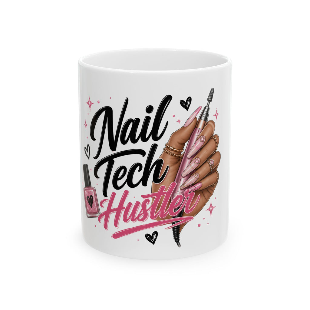 Nail Tech Hustler Ceramic Mug – Nail Technician Coffee Cup (11oz & 15oz)