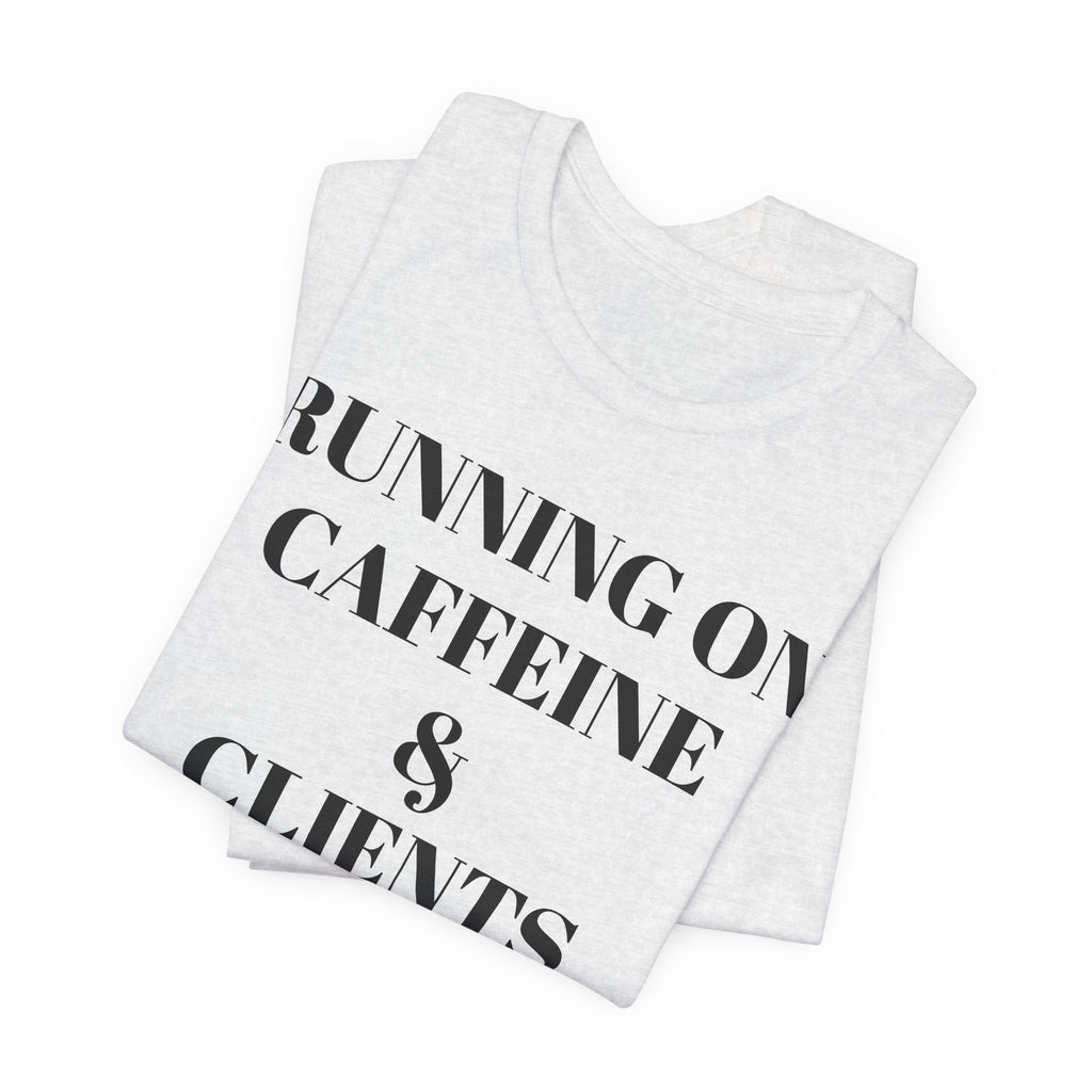 Running on Caffeine & Clients Tee | White Graphic Shirt