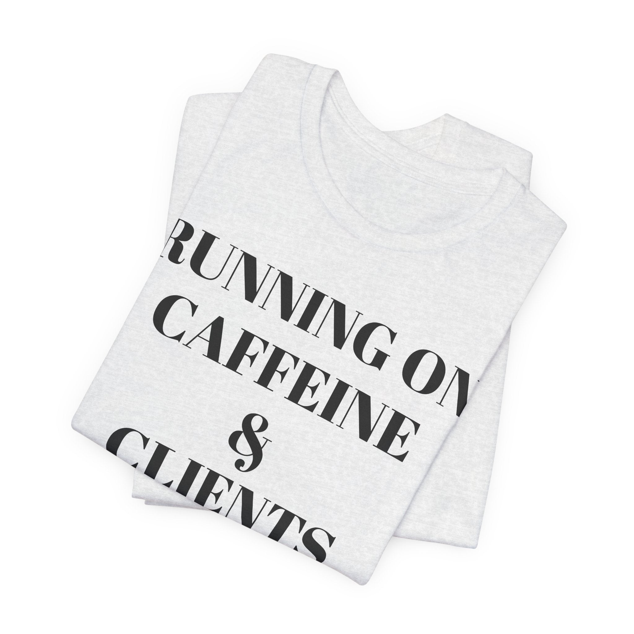 Running on Caffeine & Clients Tee | White Graphic Shirt