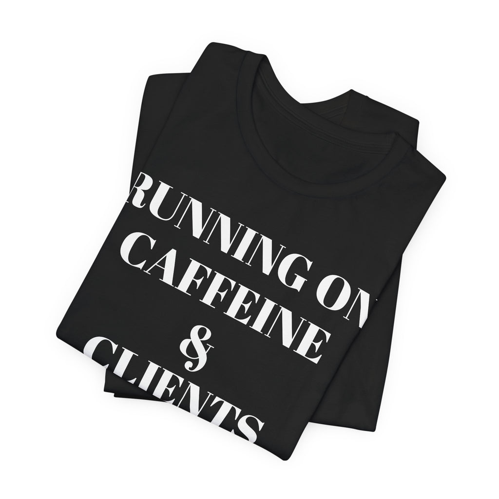 Running on Caffeine & Clients Tee | White Graphic Shirt