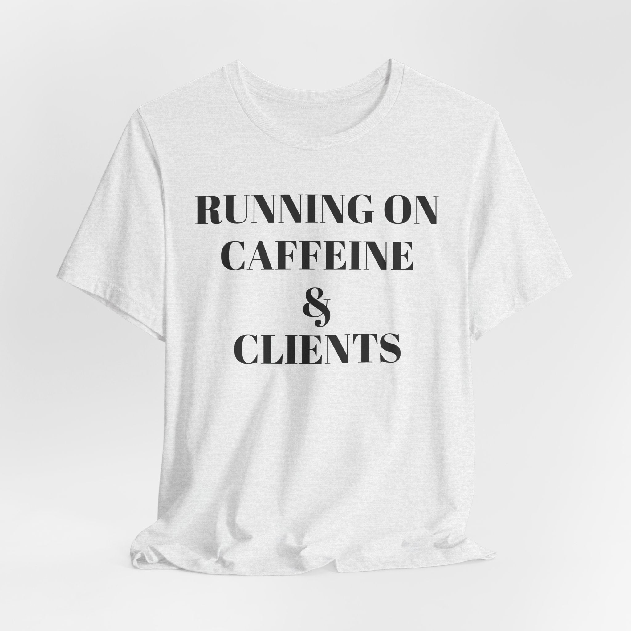 Running on Caffeine & Clients Tee | White Graphic Shirt