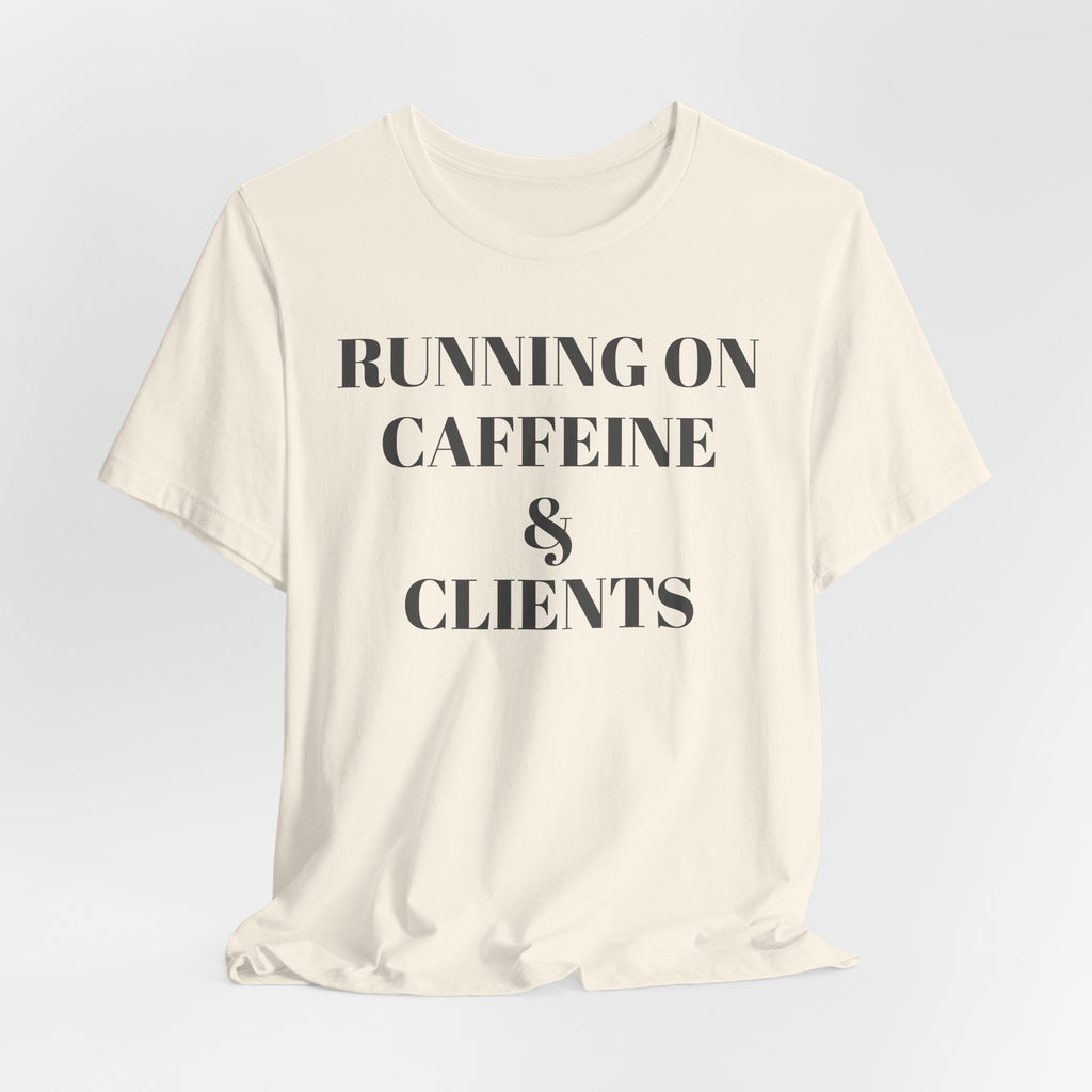 Running on Caffeine & Clients Tee | White Graphic Shirt